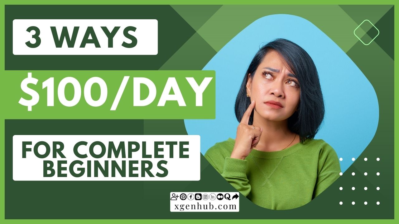 3 Ways To Make $100/Day For COMPLETE BEGINNERS