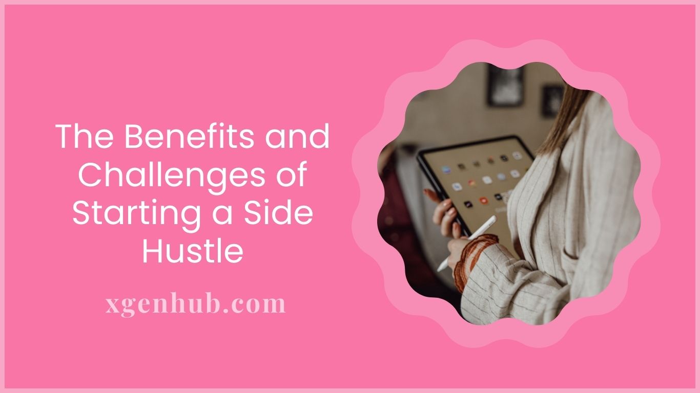 The Benefits and Challenges of Starting a Side Hustle
