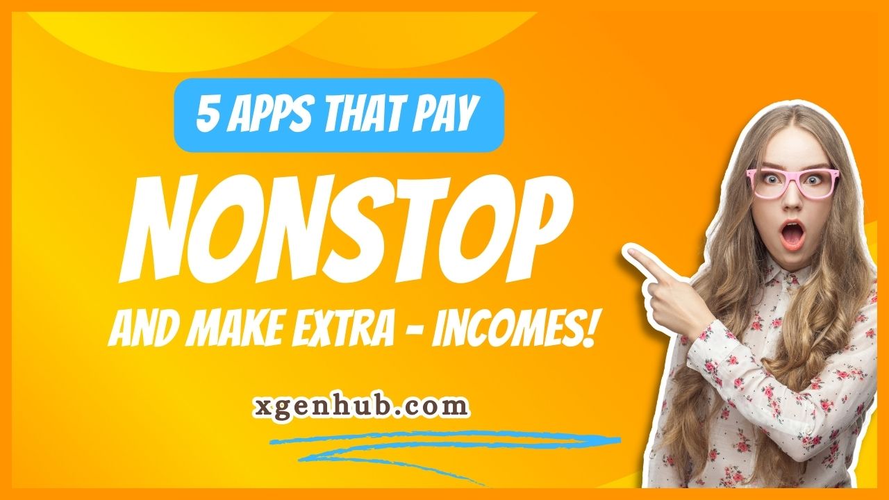 5 APPS That PAY NonStop - Make Money Online