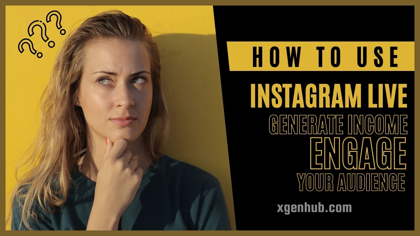 How to Use Instagram Live to Generate Income and Engage Your Audience ...