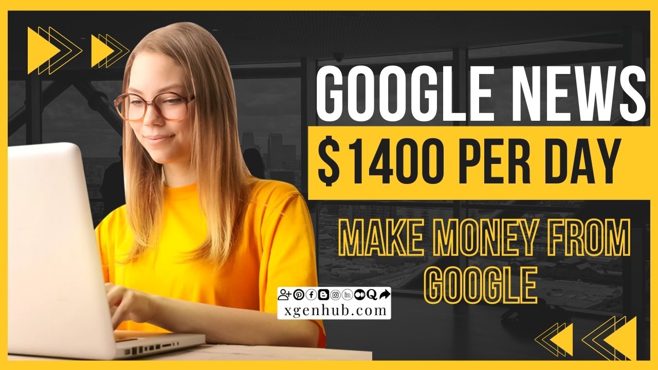Earn $1400 PER DAY from Google News (FREE) | Make Money from Google 2023