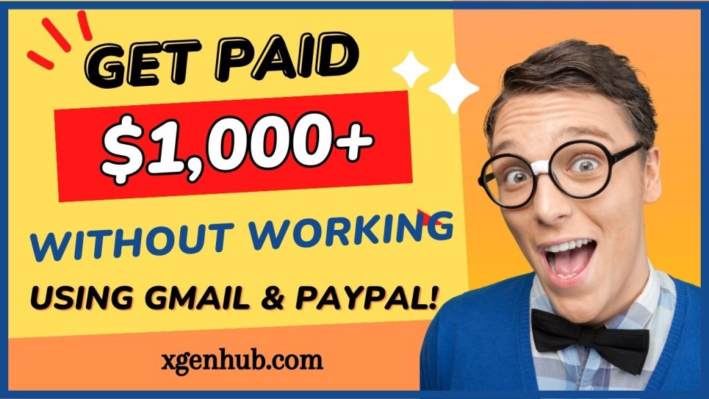 Get Paid $1,000+ WITHOUT Working Just By Using GMAIL & Paypal!