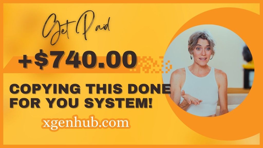 Get Paid +$740.00 Copying This DONE FOR YOU System