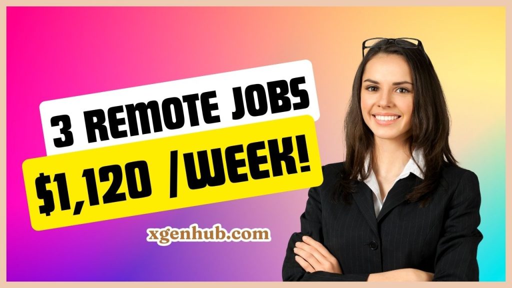 3 REMOTE JOBS $1,120 PER WEEK! (UP TO $28.56 PER HOUR) PART TIME/FULL TIME