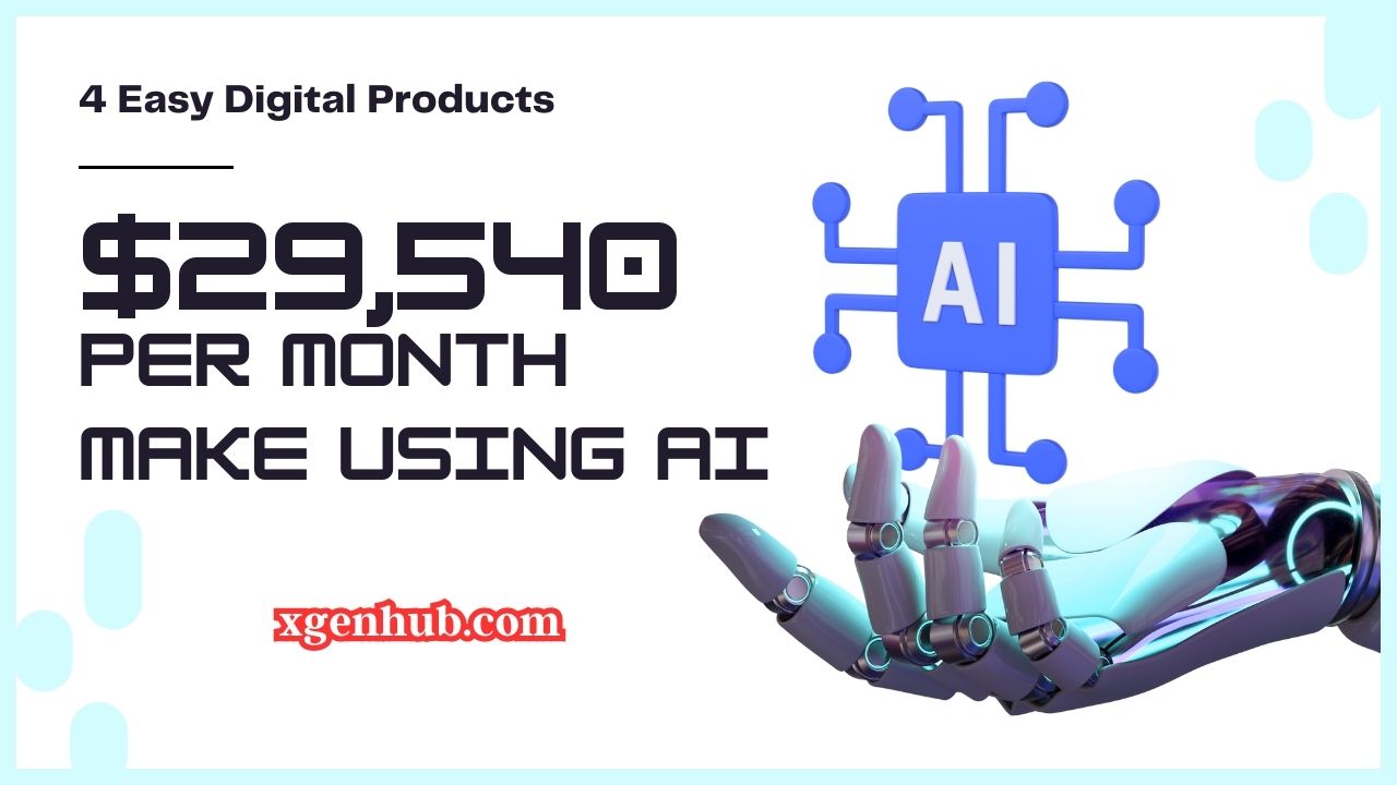 4 Easy Digital Products You Can Make Using AI ($29,540 Per Month)