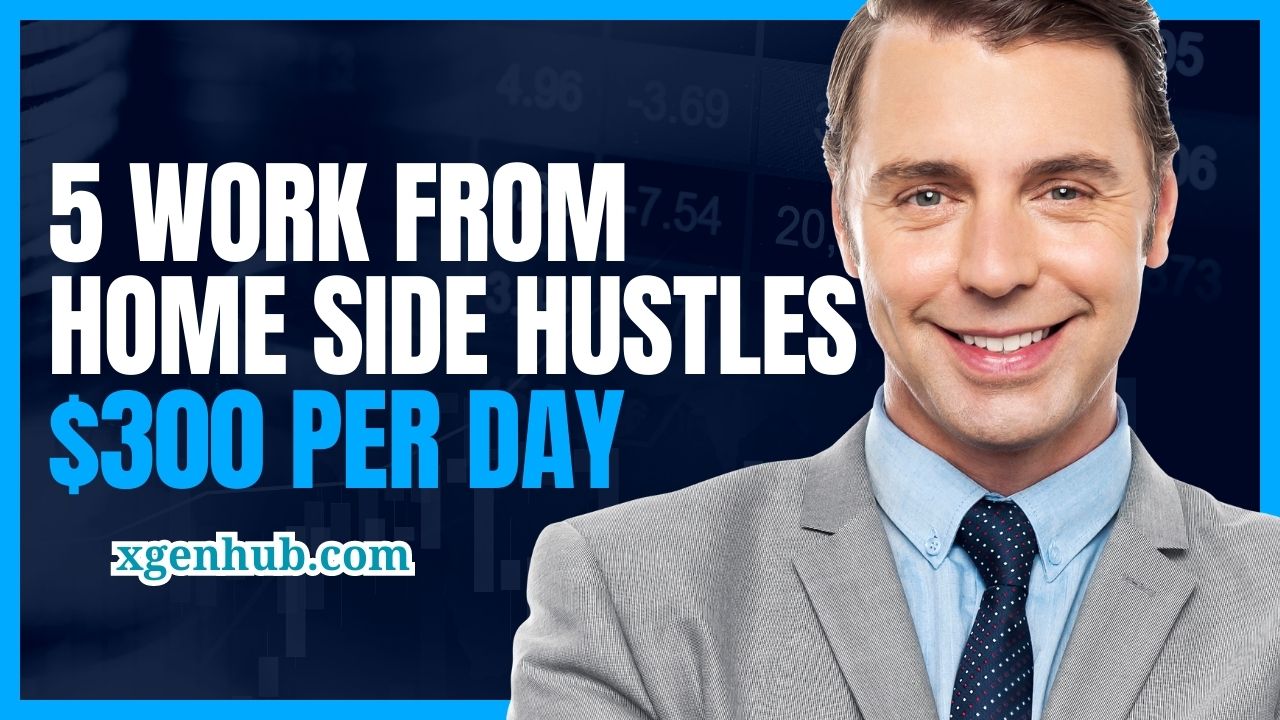 5 Work From Home Side Hustles to Make Money Online (Earn $300 Per Day)