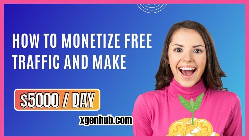 How to Monetize Free Traffic and Make $500 Per Day