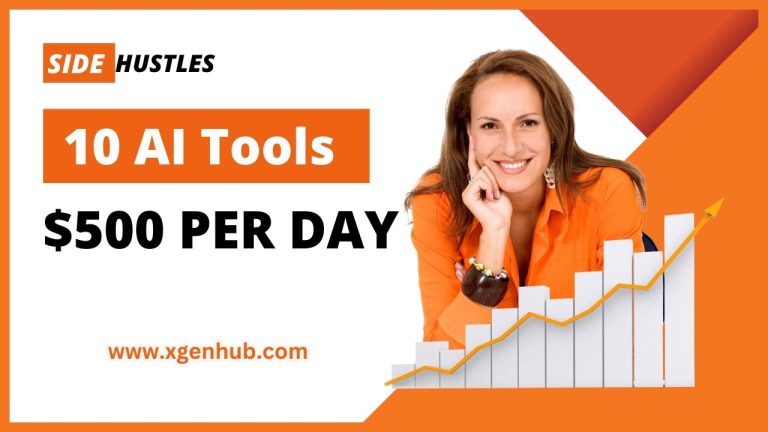 10 AI Tools To Start $500 Per Day Side Hustles
