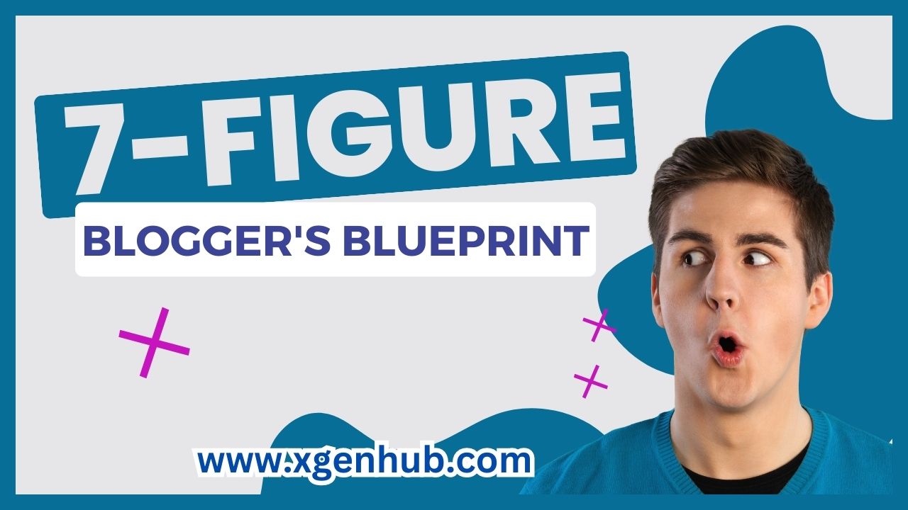 The 7-Figure Blogger's Blueprint
