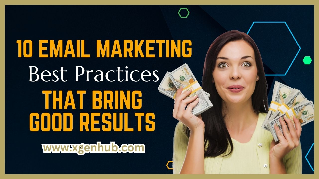 10 Email Marketing Best Practices That Bring Good Results