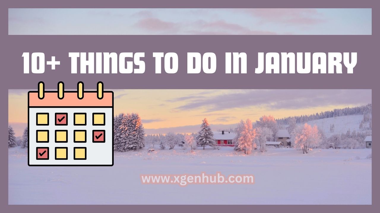 10+ THINGS TO DO IN JANUARY
