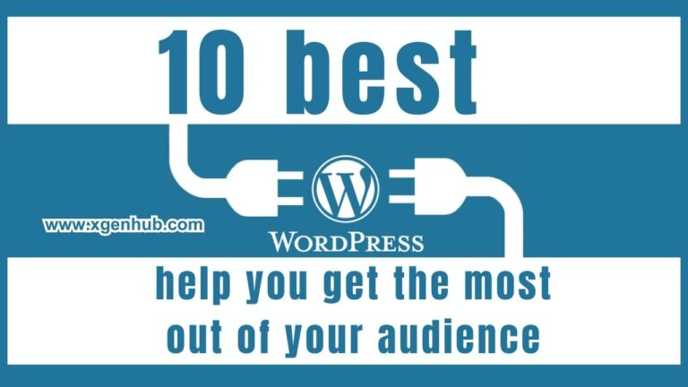 10 best WordPress plugins to help you get the most out of your audience