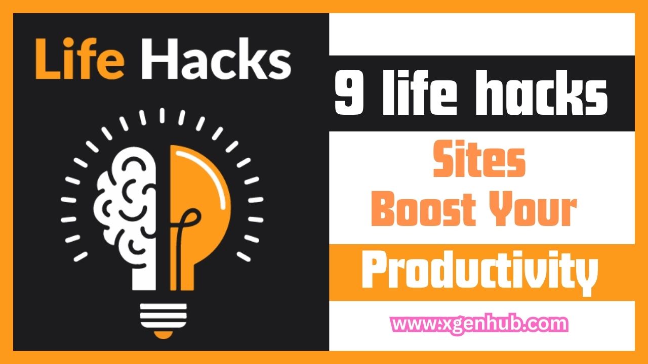 9 Best Life Hack Sites That Will Super Boost Your Productivity