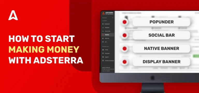 How to Make Money with Adsterra: The Complete Guide