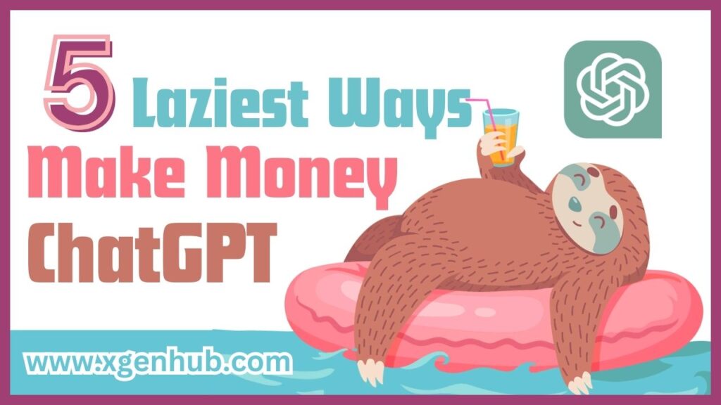 5 Laziest Ways to Make Money Online With ChatGPT