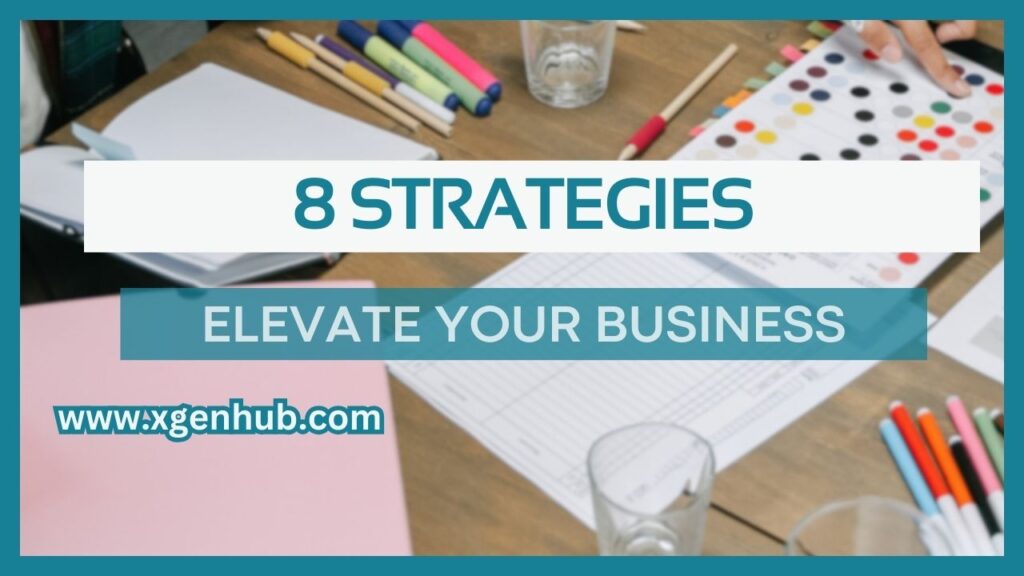 8 Strategies to Elevate Your Business