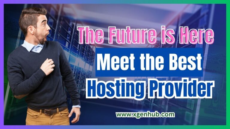 The Future is Here: Meet the Best Hosting Provider