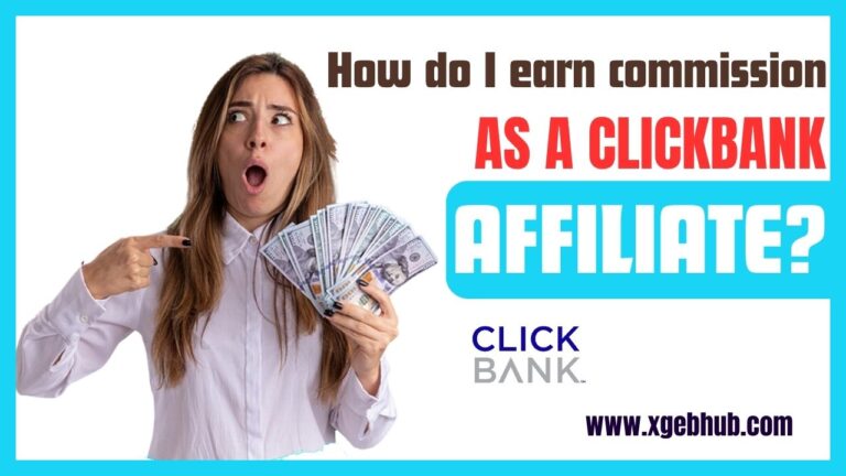 How do I earn commission as a ClickBank Affiliate?