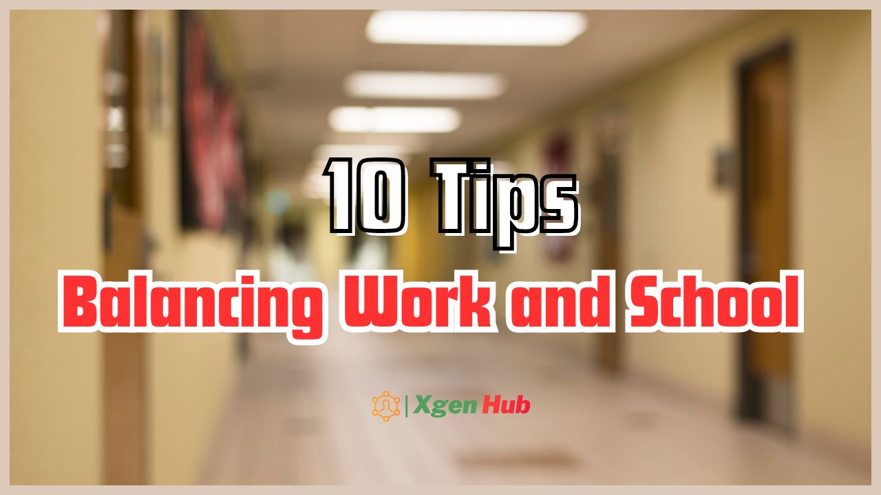 10 Tips For Balancing Work and School