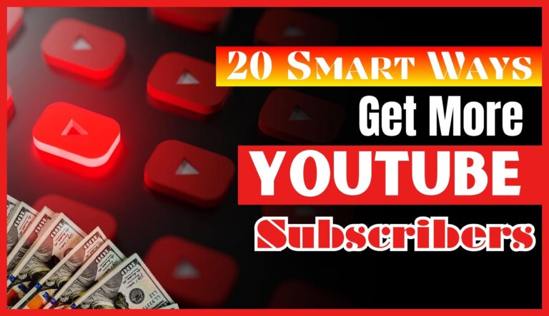 20 Smart Ways To Get More YouTube Subscribers