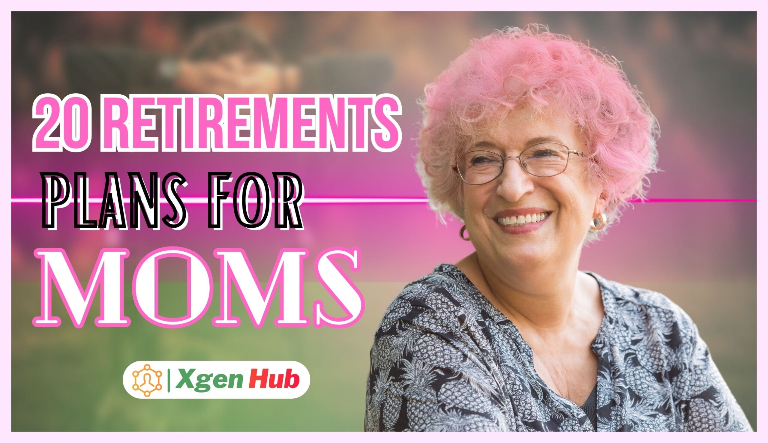 20 retirements plans for MOMS
