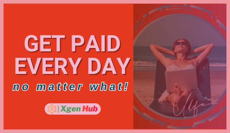 Get paid every day: no matter what!