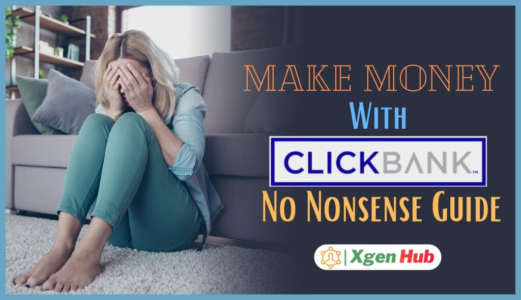 How To Make Money With ClickBank : No Nonsense Guide