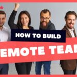 How to Build a Remote Team: Tips for Success