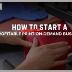 How to Start a Profitable Print-on-Demand Business