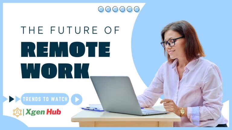 The Future of Remote Work: Trends to Watch