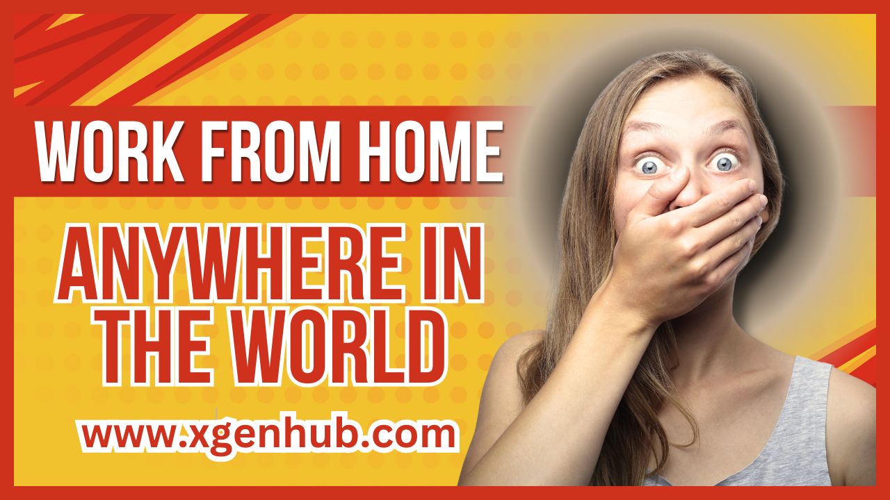 How to Work from Home Anywhere in the World: A Step-by-Step Guide